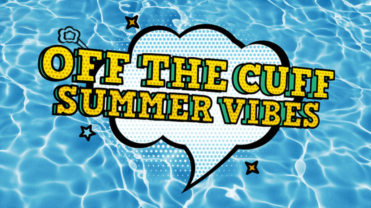Off the Cuff: Summer Vibes image number null